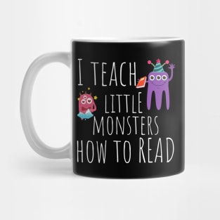 I Teach Little Monsters How To Read Teacher Mug